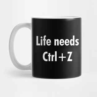 Life needs Ctrl+Z Mug